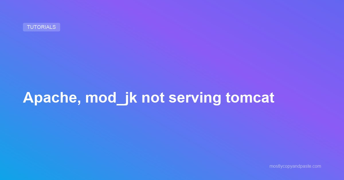 Apache, mod_jk not serving tomcat