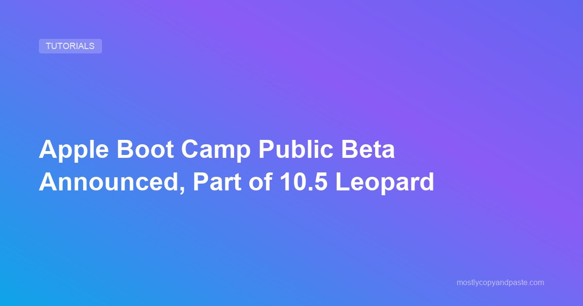 Apple Boot Camp Public Beta Announced, Part of 10.5 Leopard