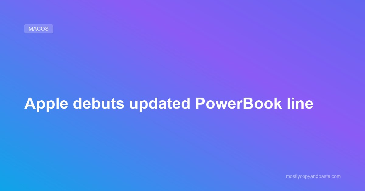 Apple debuts updated PowerBook line