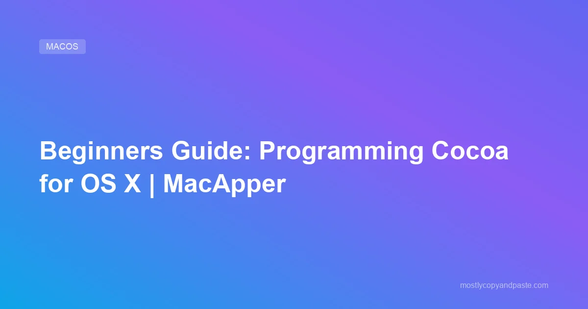 Beginners Guide: Programming Cocoa for OS X | MacApper | Mostly Copy ...