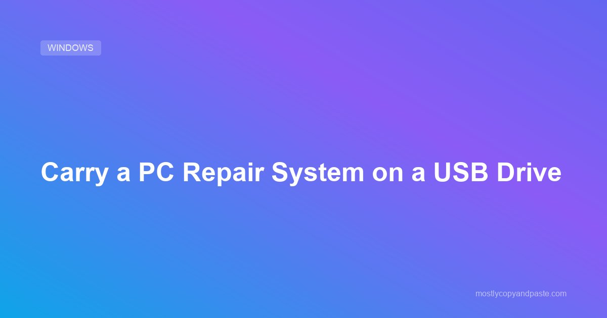 Carry a PC Repair System on a USB Drive
