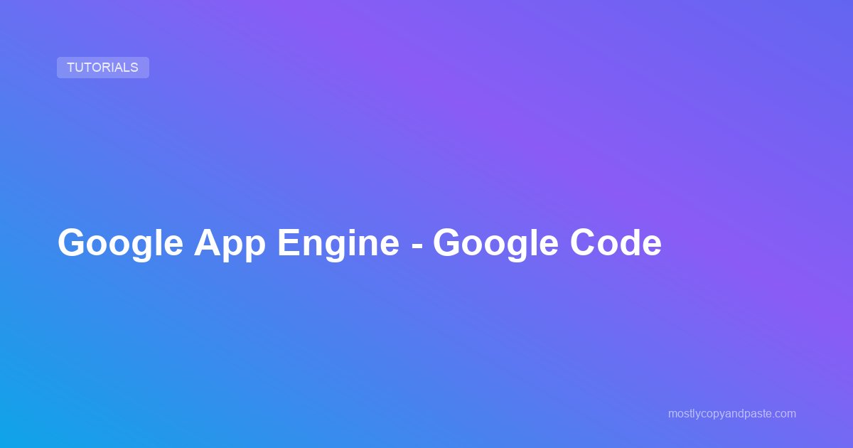 Google App Engine - Google Code