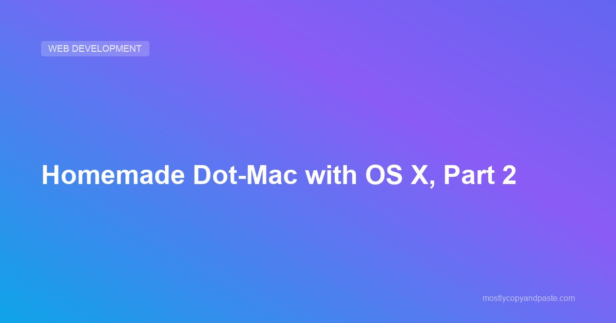Homemade Dot-Mac with OS X, Part 2