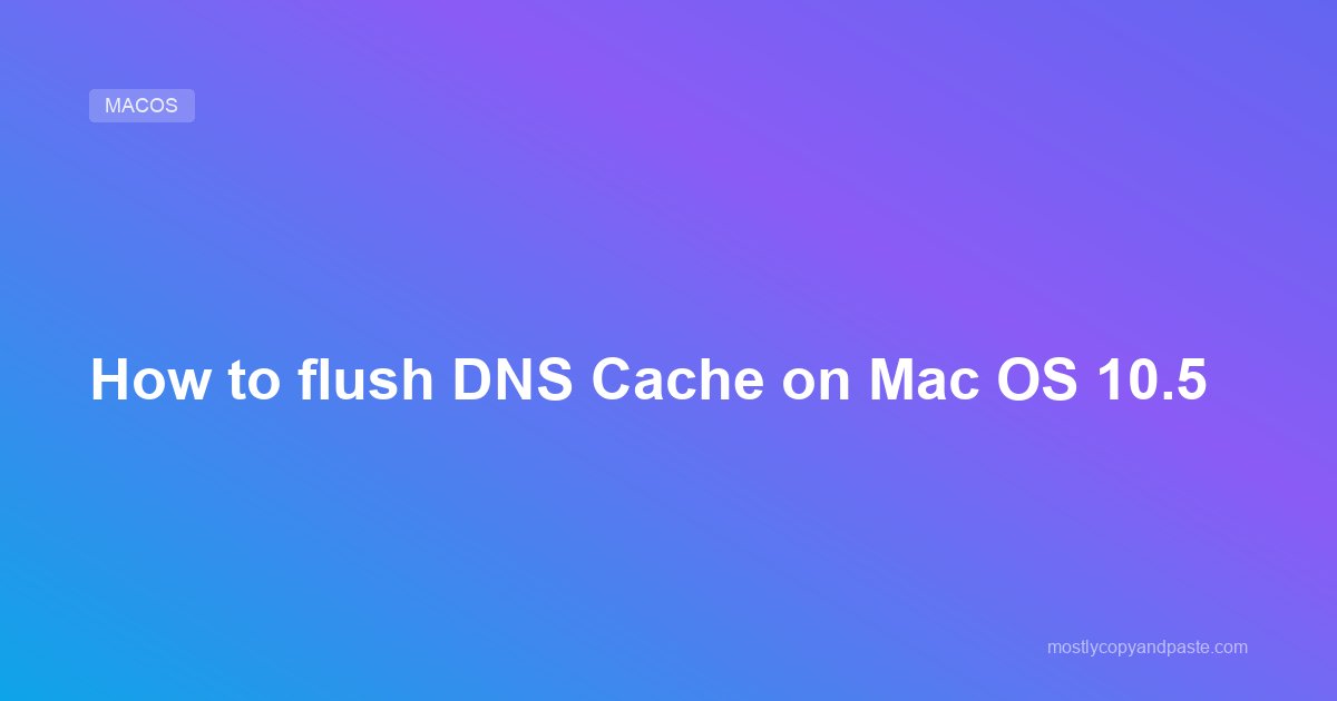 How to flush DNS Cache on Mac OS 10.5