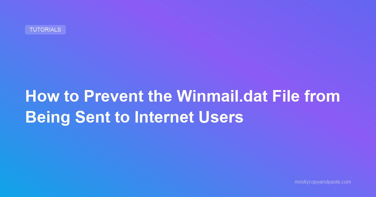 How to Prevent the Winmail.dat File from Being Sent to Internet Users