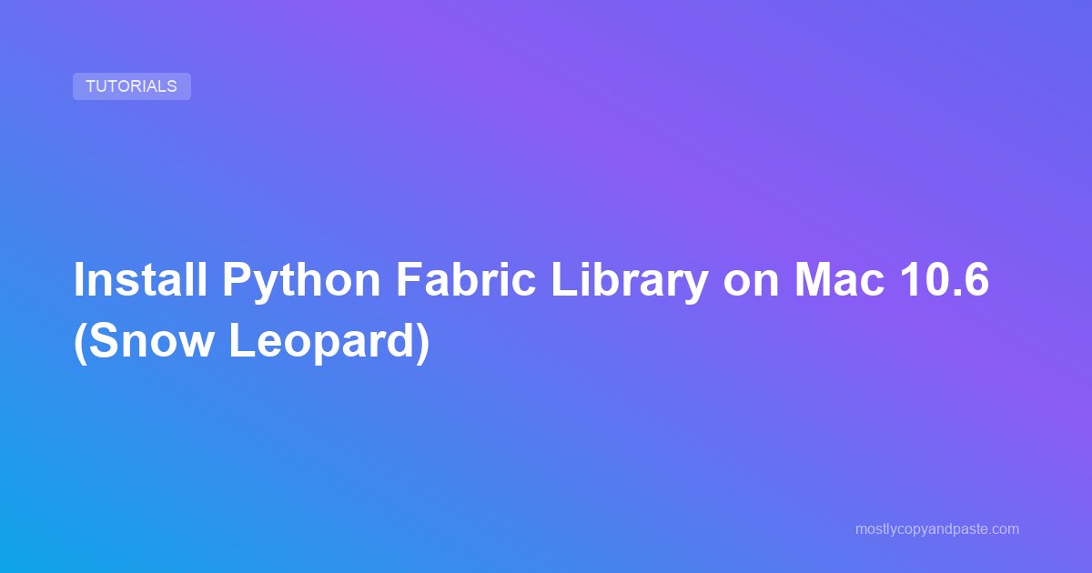 Install Python Fabric Library on Mac 10.6 (Snow Leopard)