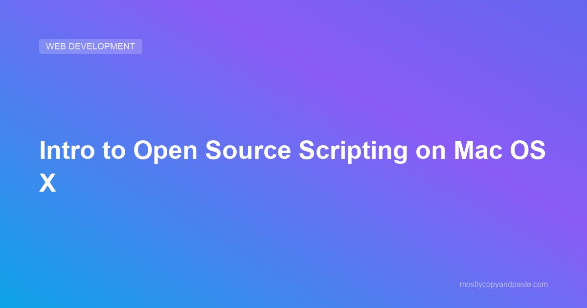 Intro to Open Source Scripting on Mac OS X