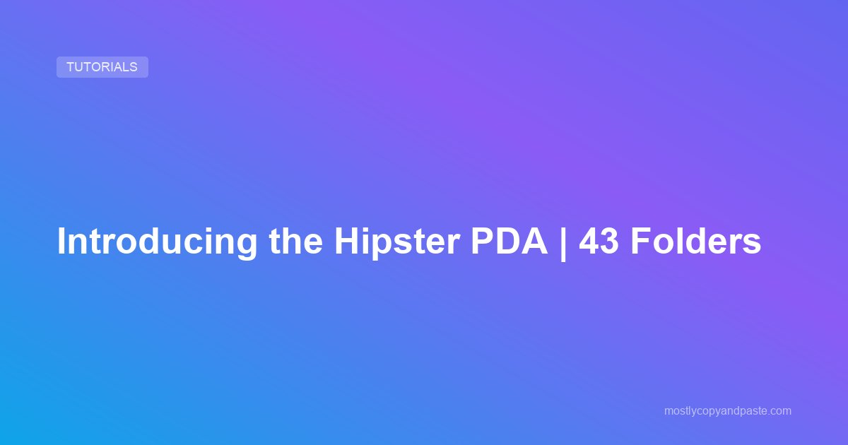 Introducing the Hipster PDA | 43 Folders