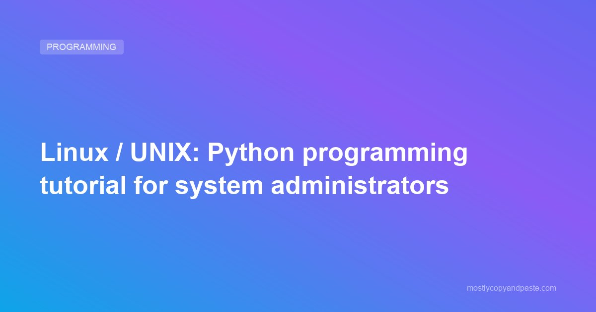 Linux / UNIX: Python programming tutorial for system administrators