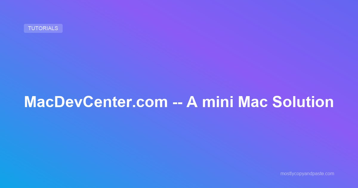 MacDevCenter.com -- A mini Mac Solution