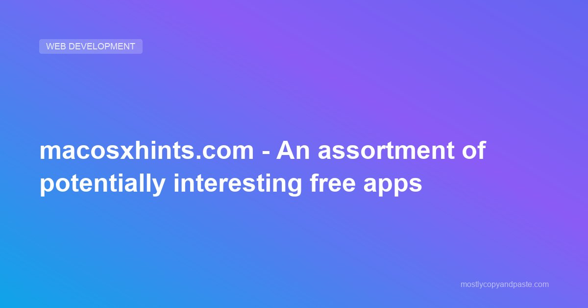 macosxhints.com - An assortment of potentially interesting free apps