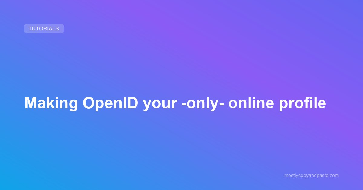 Making OpenID your -only- online profile