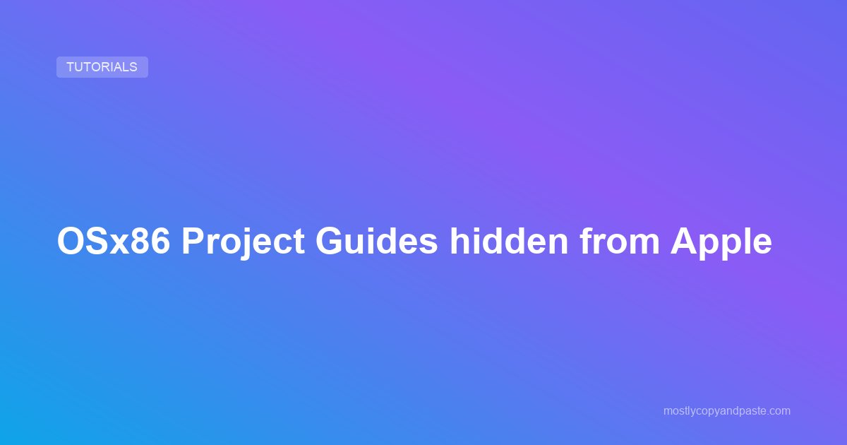 OSx86 Project Guides hidden from Apple