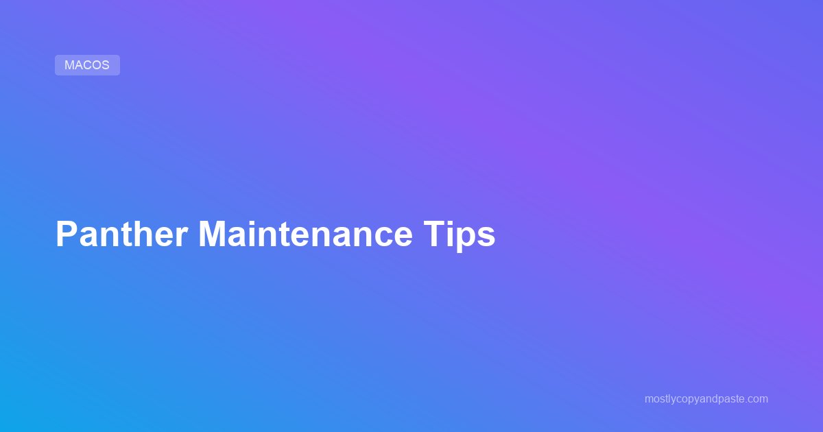 Panther Maintenance Tips
