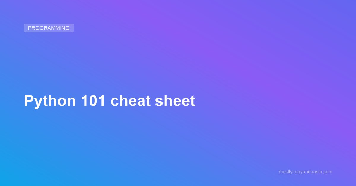Python 101 cheat sheet