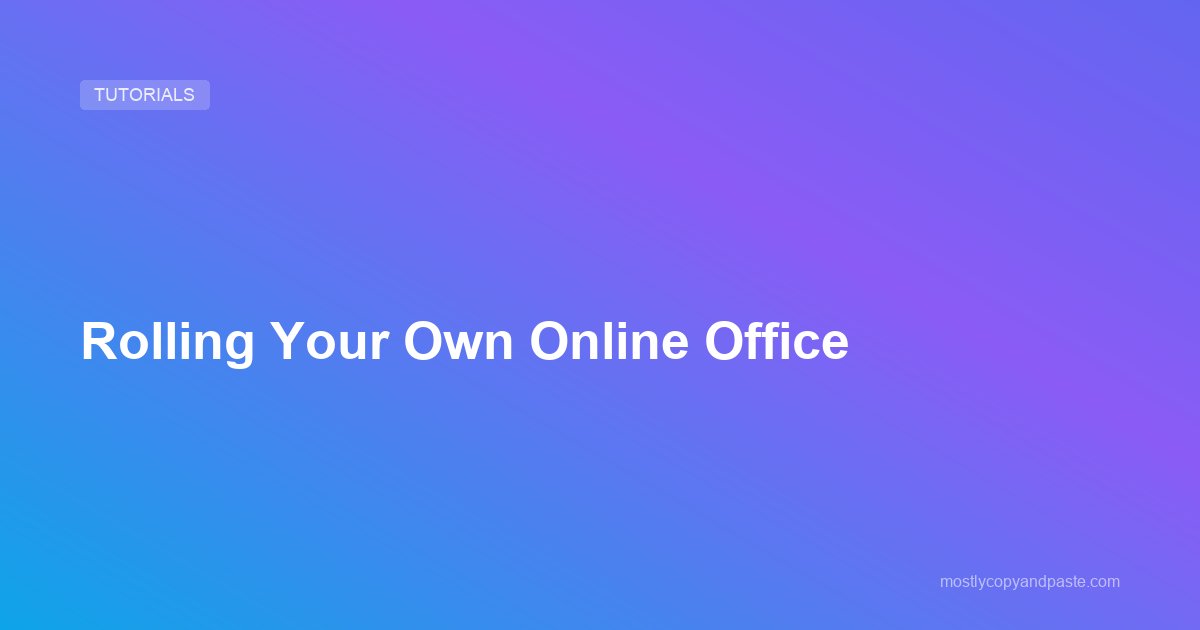 Rolling Your Own Online Office