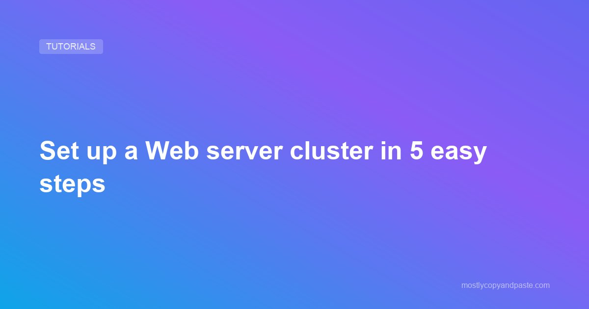 Set up a Web server cluster in 5 easy steps