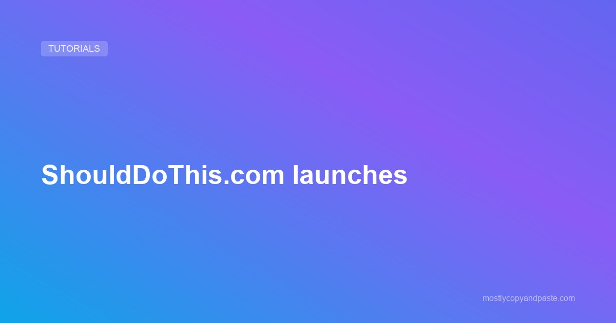 ShouldDoThis.com launches