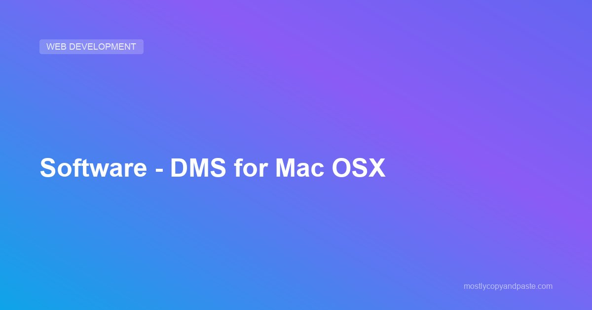 Software - DMS for Mac OSX
