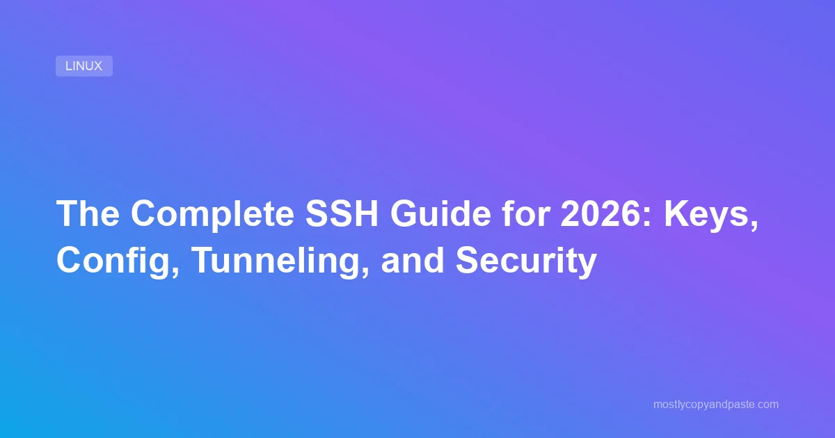 The Complete SSH Guide for 2026: Keys, Config, Tunneling, and Security ...