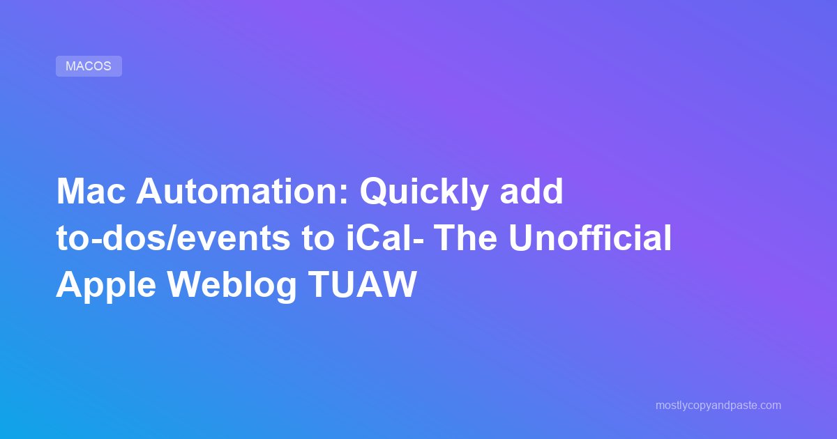 Mac Automation: Quickly add to-dos/events to iCal- The Unofficial Apple Weblog TUAW