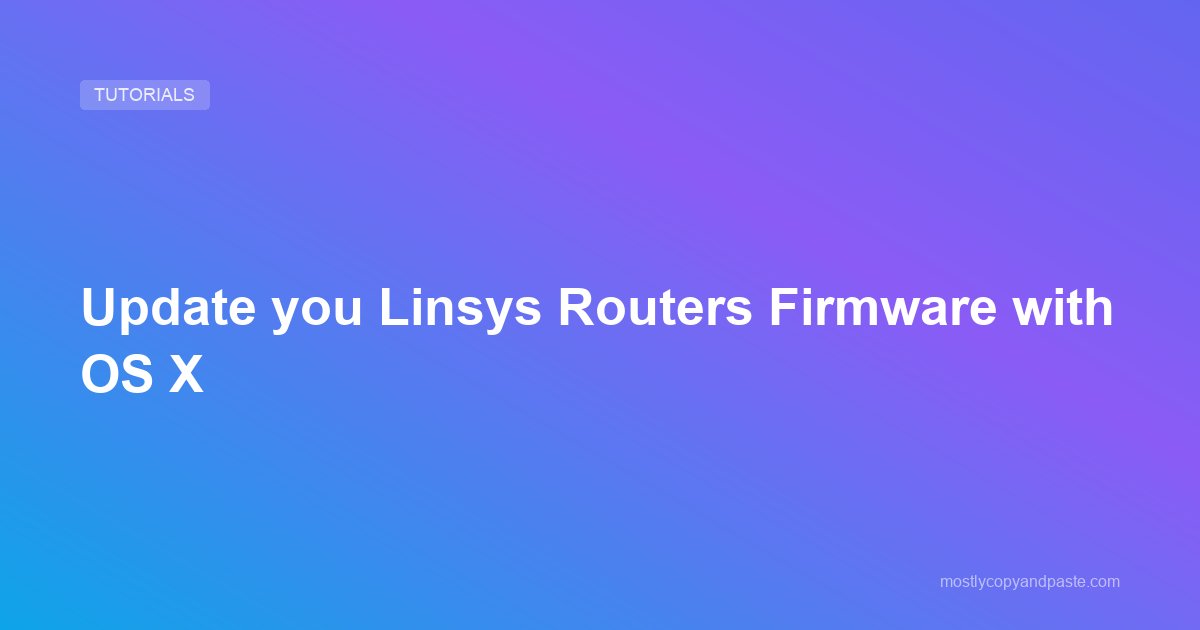 Update you Linsys Routers Firmware with OS X