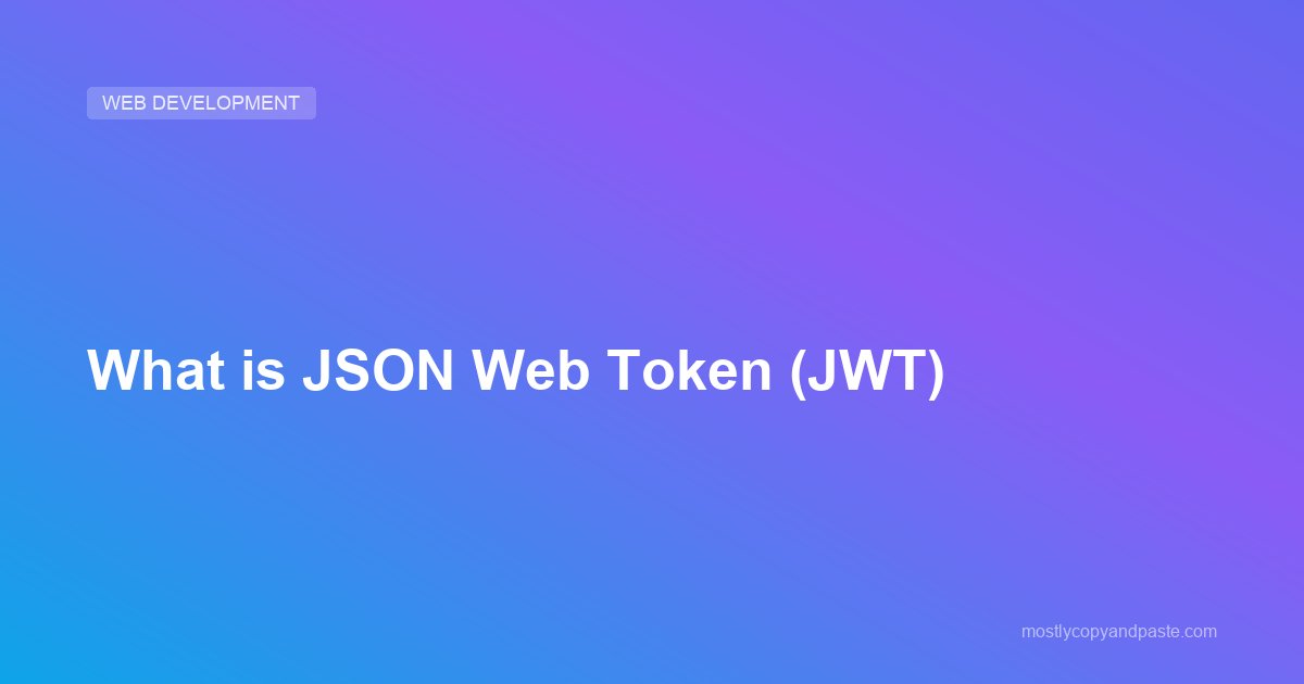 What is JSON Web Token (JWT)